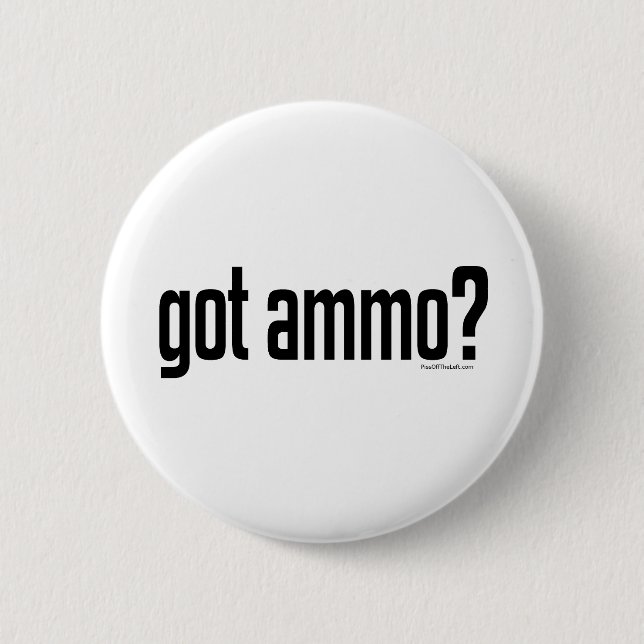 Got Ammo? Button (Front)
