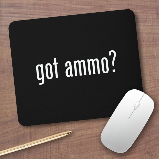 got ammo? mouse pad (Custom Mousepad)