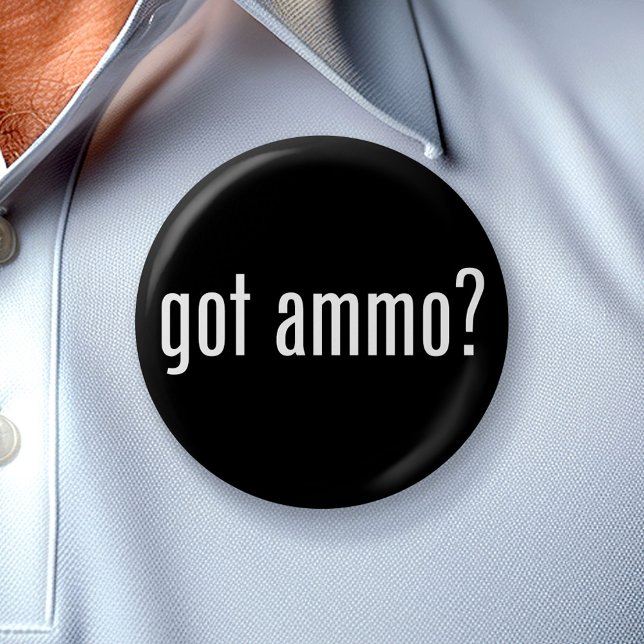 got ammo? pinback button (Creator Uploaded)