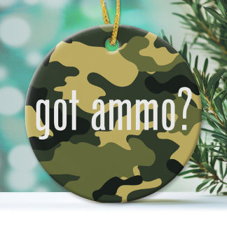 Got ammo? - single-sided ceramic ornament