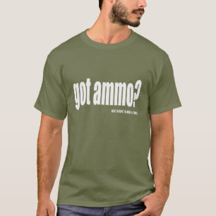 Got Ammo? T-Shirt