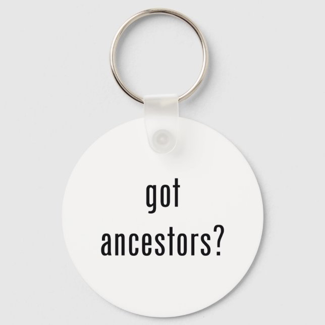 got ancestors? keychain (Front)