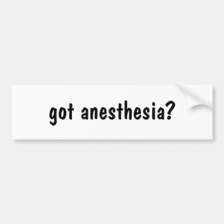 got anesthesia? bumper sticker