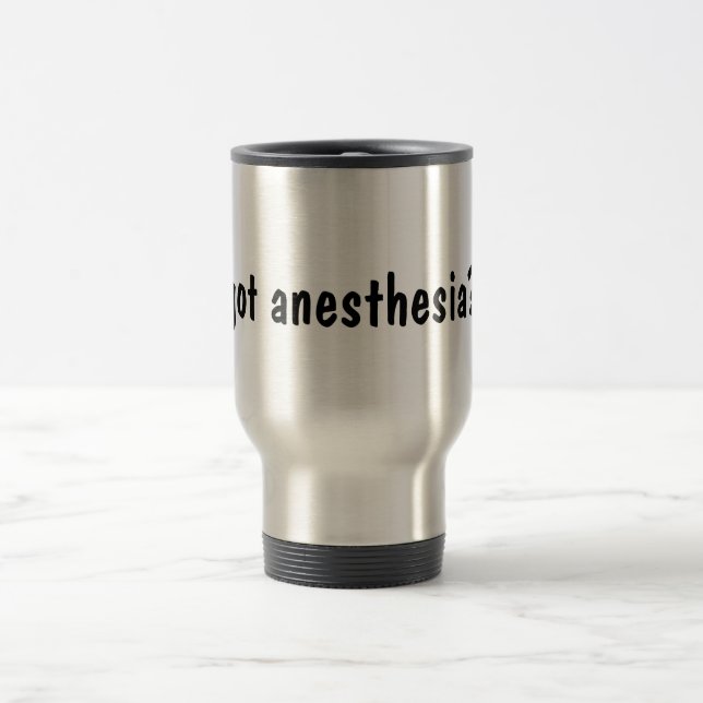 got anesthesia? travel mug (Center)