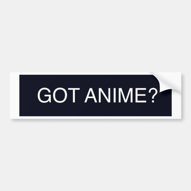 Got Anime? Bumper Sticker (Front)
