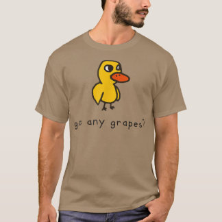 Got Any Grapes funny T-Shirt