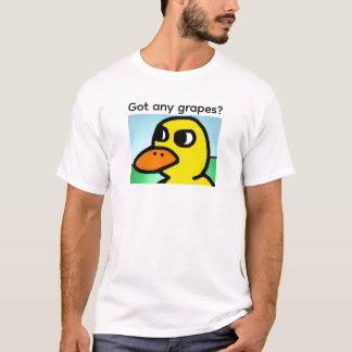 Got any grapes? T-Shirt