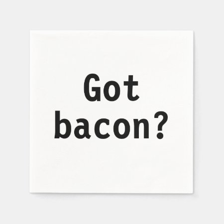 Got Bacon? Paper Napkins