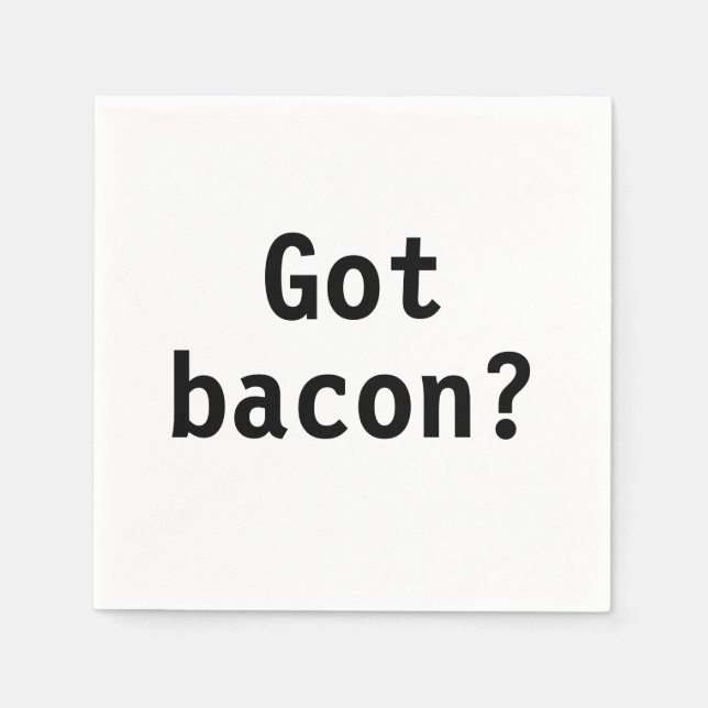 Got Bacon? Paper Napkins (Front)
