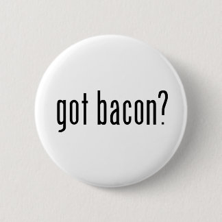 got bacon? pinback button