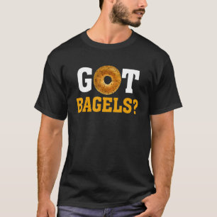 Got Bagels Funny Bagel Saying For Men Women T-Shirt