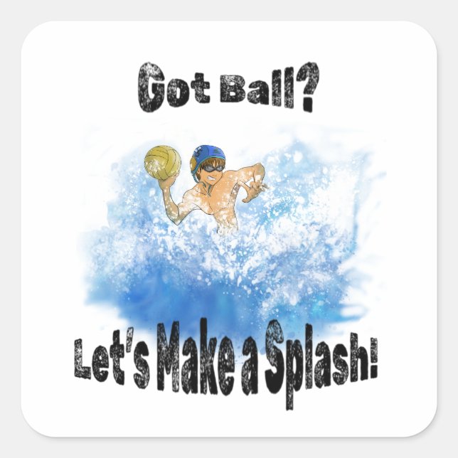 Got Ball? Let’s Make a Splash! Water Polo Square Sticker (Front)