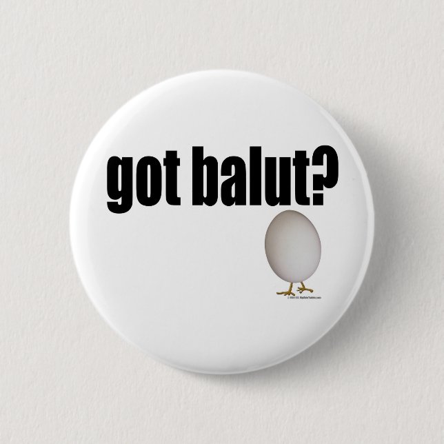 Got Balut? Pinback Button (Front)