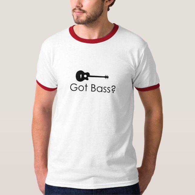 Got Bass? T-Shirt (Front)