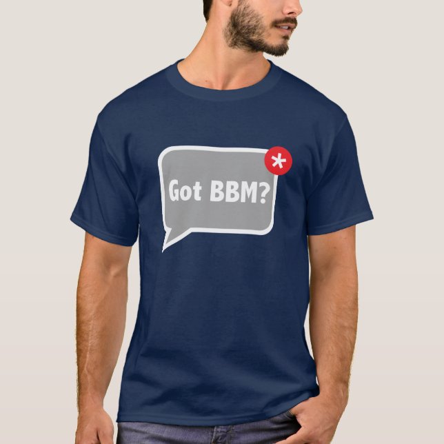 Got BBM? T-Shirt (Dark) (Front)