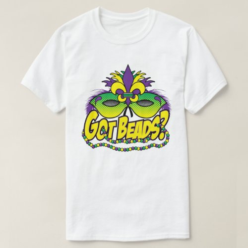 Got Beads Mardi Gras T_Shirt