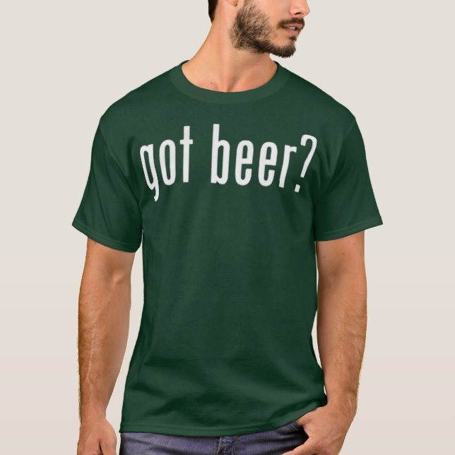 Got Beer T-Shirt (Front)