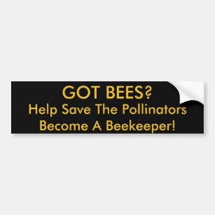 Got Bees? Bumper sticker