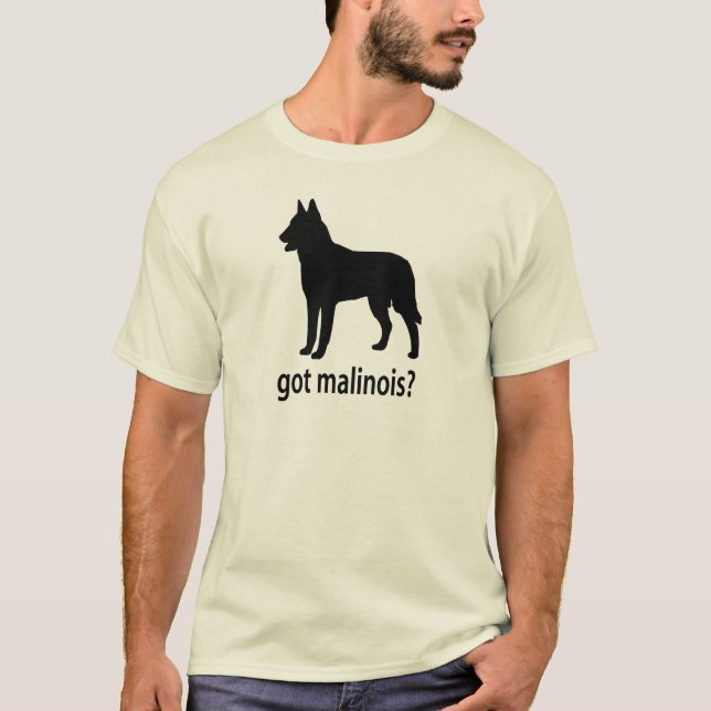 Got Belgian Malinois T-Shirt (Front)