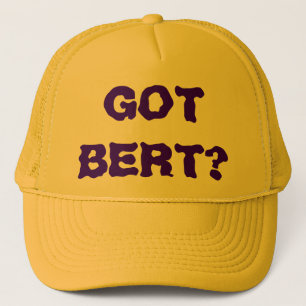 GOT BERT? TRUCKER HAT