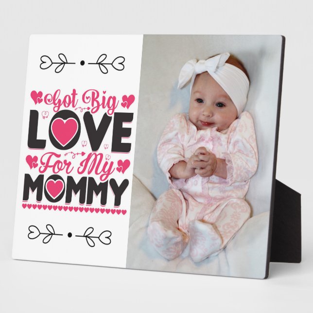 Got Big Love For My Mommy  Plaque (Side)