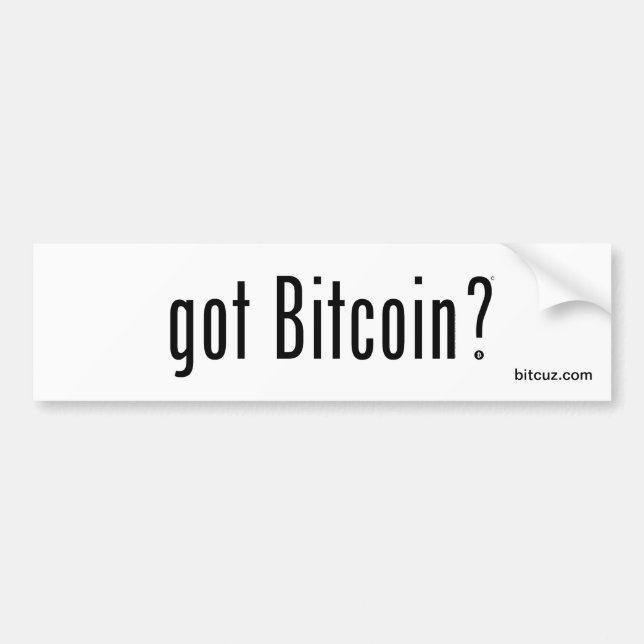Got Bitcoin? Bumper Sticker (Front)