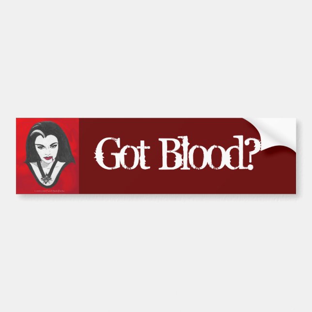 GOT BLOOD? Bumper Sticker (Front)