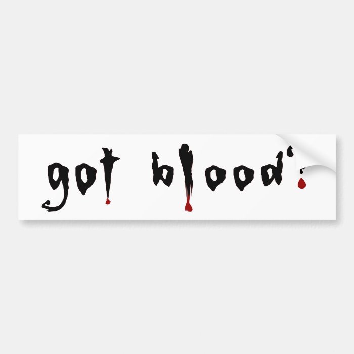 got blood? bumper sticker