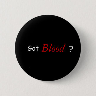 Got Blood ? Button
