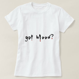 got blood? T-Shirt