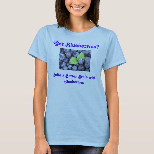 Got Blueberries? T-Shirt (Front)