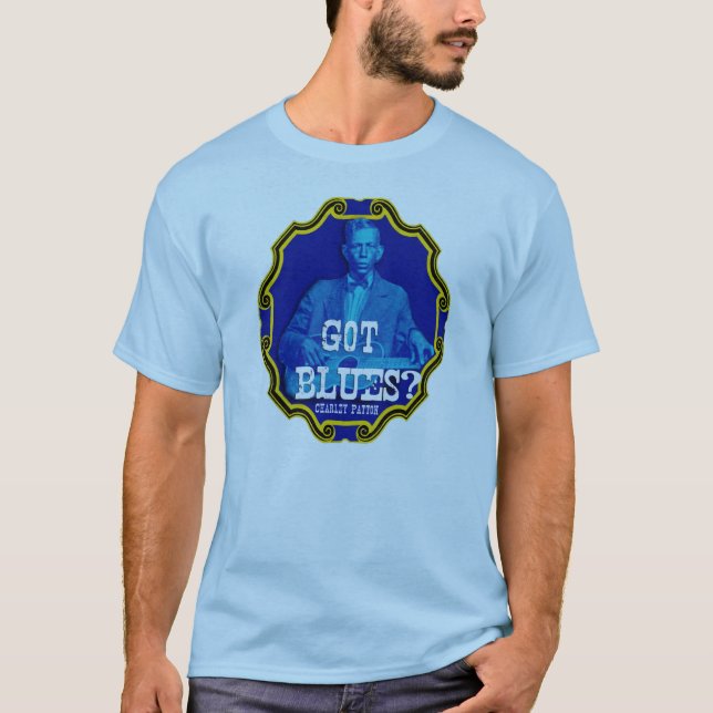 Got Blues? Charley Patton T-Shirt (Front)