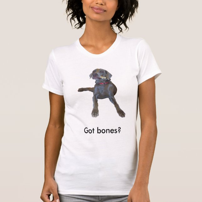 Got bones? T-Shirt (Front)