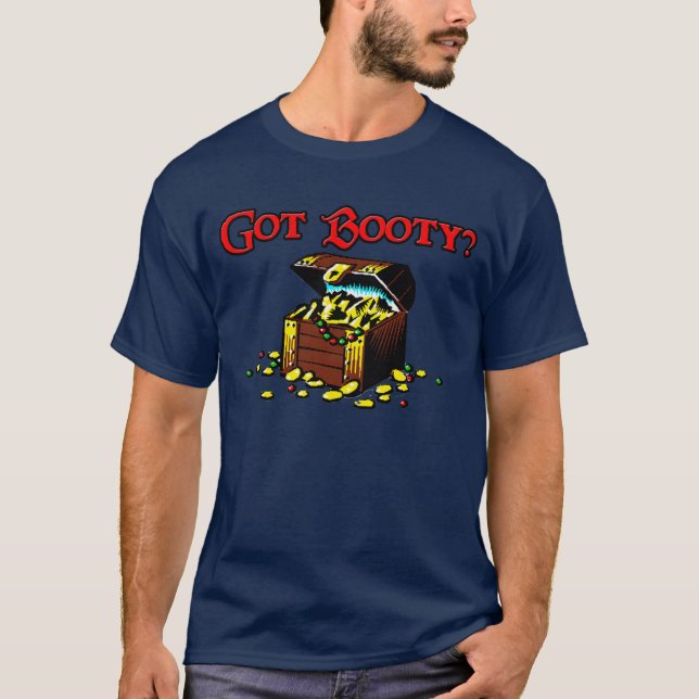Got Booty? T-Shirt (Front)
