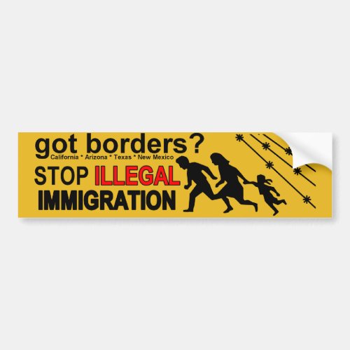 Got Borders Illegal Immigration Bumper Sticker