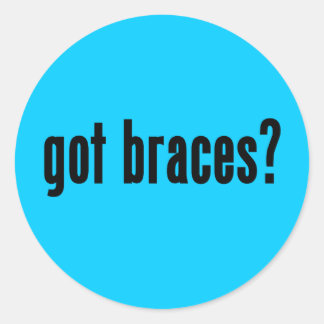 got braces? classic round sticker