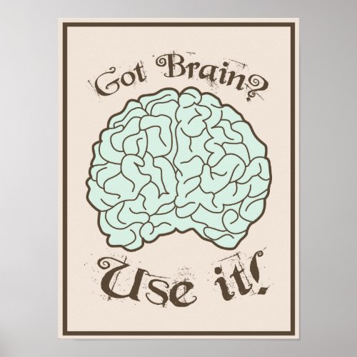 Got Brain Use it Poster