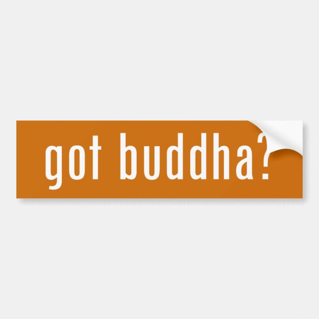 got buddha? bumper sticker (Front)