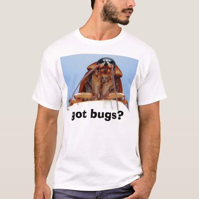 got bugs? 2 T-Shirt (Front)