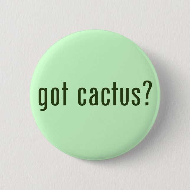 got cactus? button (Front)