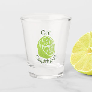 Got Caipirinha? Shot Glass