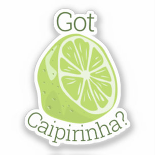 Got Caipirinha? Sticker