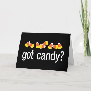 Got Candy? Card by holiday_tshirts at Zazzle