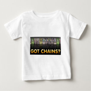 Got Chains? Baby T-Shirt