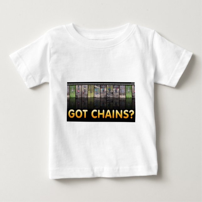 Got Chains? Baby T-Shirt (Front)