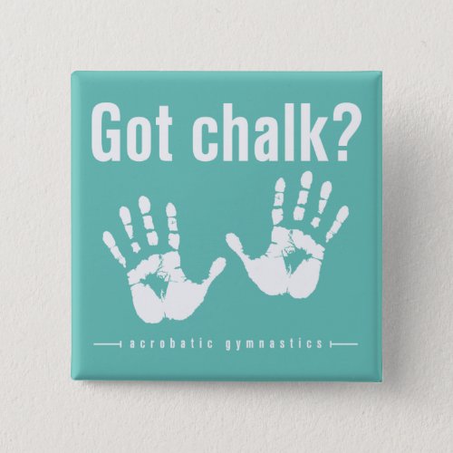 Got Chalk Acro Button