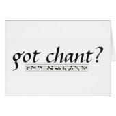 Got Chant? Cards (Front Horizontal)