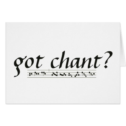 Got Chant? Cards (Front Horizontal)