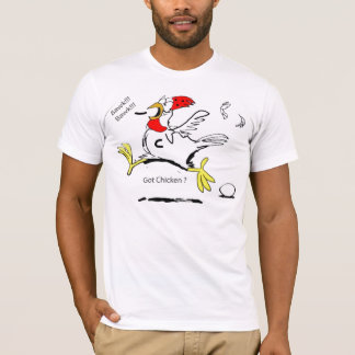 Got Chicken ? T-Shirt