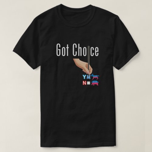 Got Choice T_Shirt